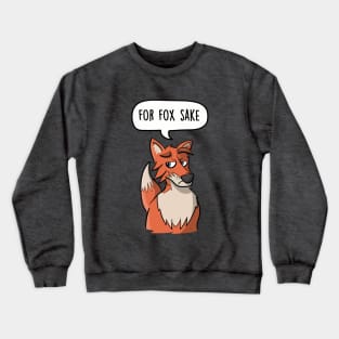 For Fox Sake Crewneck Sweatshirt